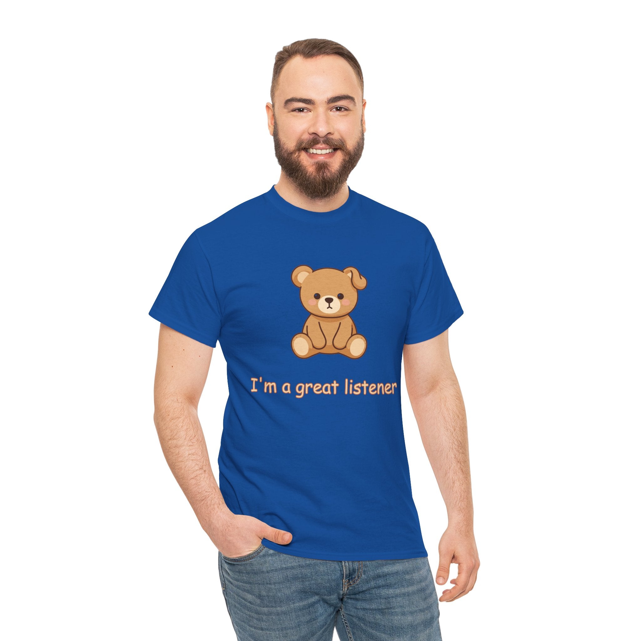 T-Shirt — Cute Bear "I'm a Great Listener" Graphic Tee - Cute Teddy Bear - BUSHY - T-Shirt The Bear With One Wonky Ear & Zero Regrets