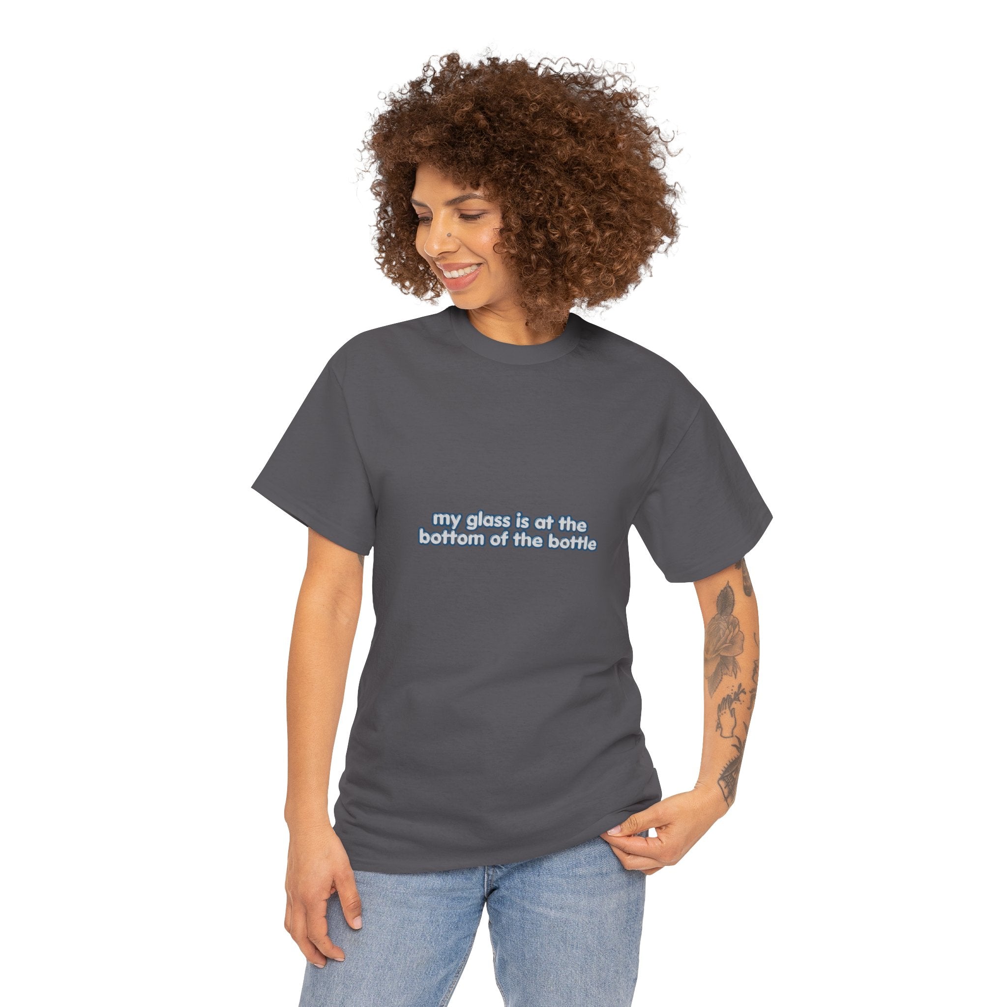 My Glass Is at the Bottom of the Bottle T-Shirt | Funny Drinking Tee | Humorous Wine Beer Gin Lover Graphic T-Shirt | Gift for Drink Fans