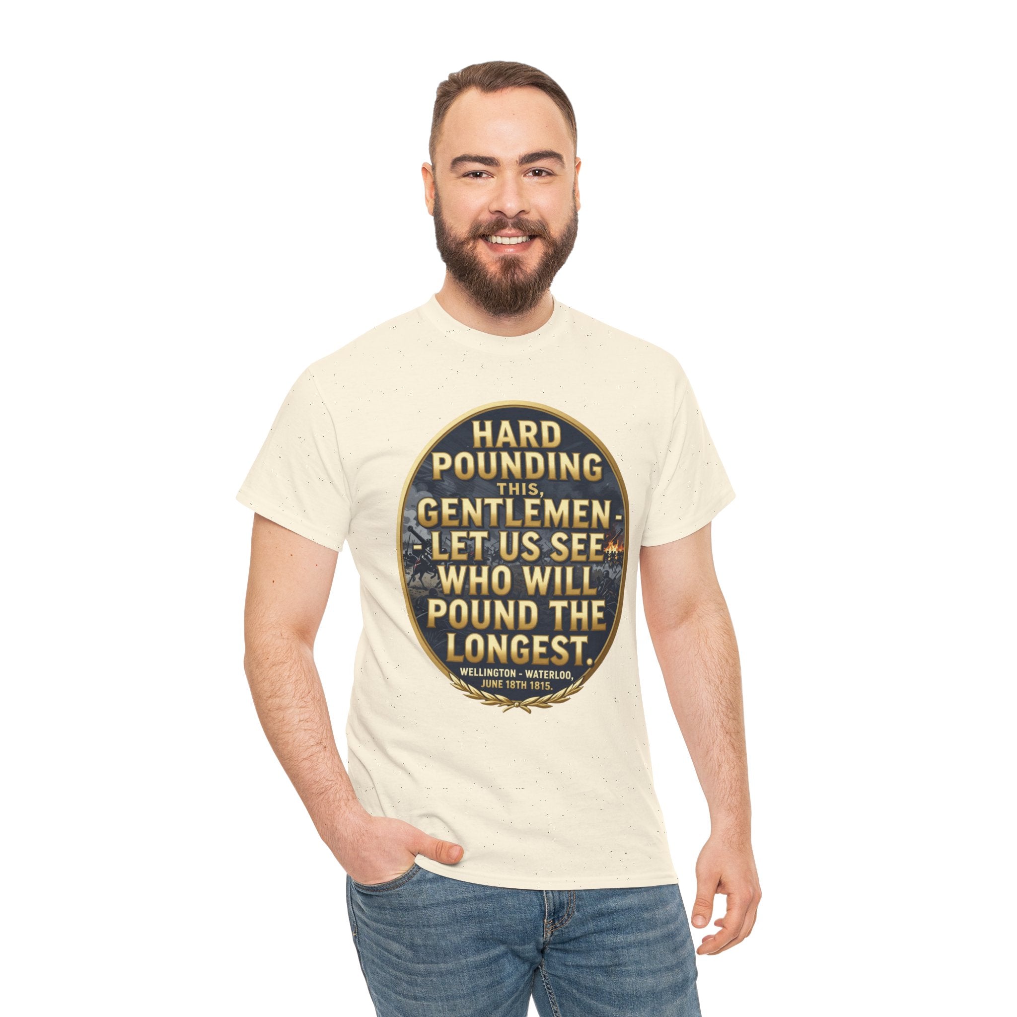 Hard Pounding This Gentlemen T-Shirt | Wellington Waterloo Quote | Let Us See Who Will Pound The Longest | British Military History Gift | Napoleonic Wars Tee