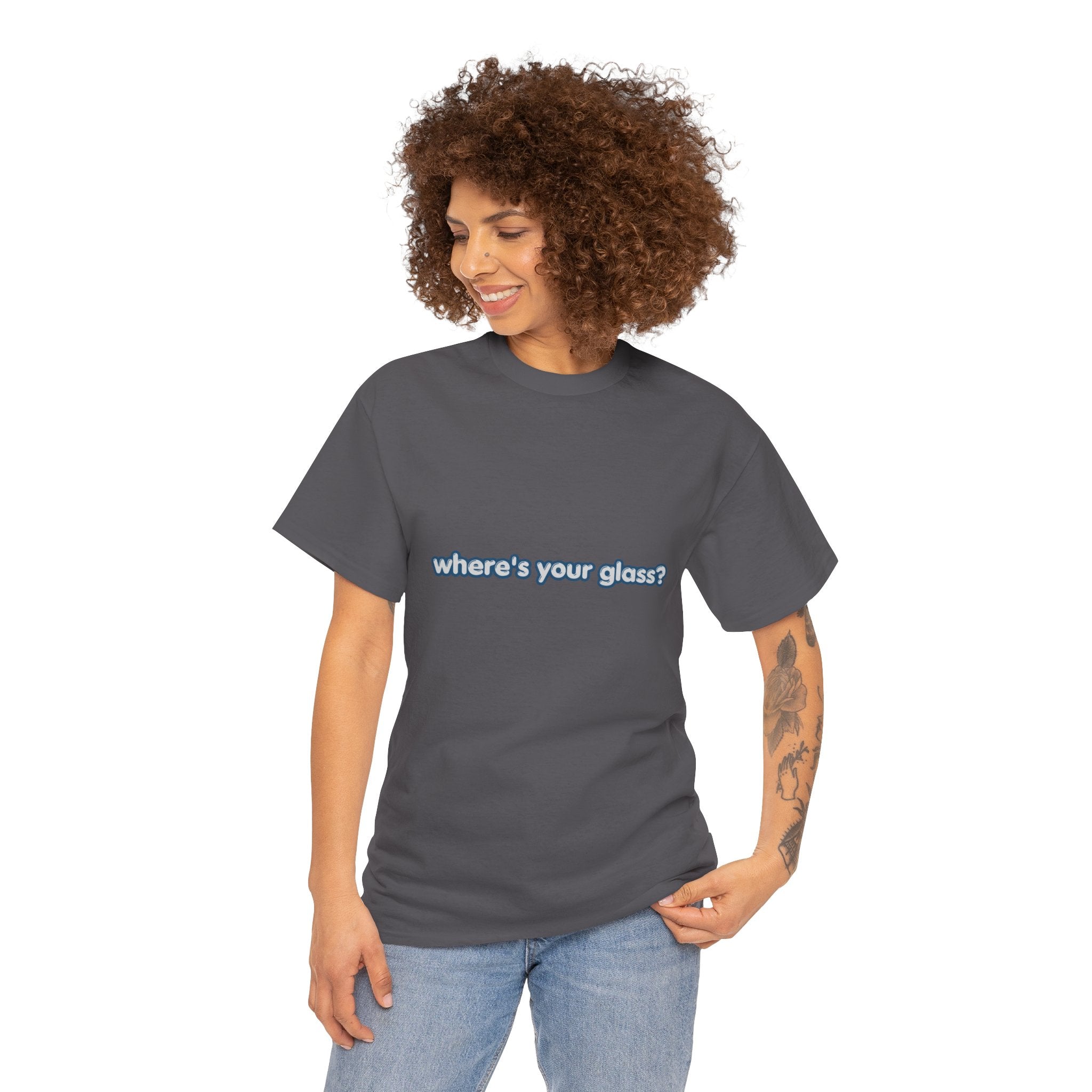 Where's Your Glass T-Shirt | Funny Drinking Tee | Humorous Wine Beer Gin Lover Graphic T-Shirt | Gift for Drink Fans