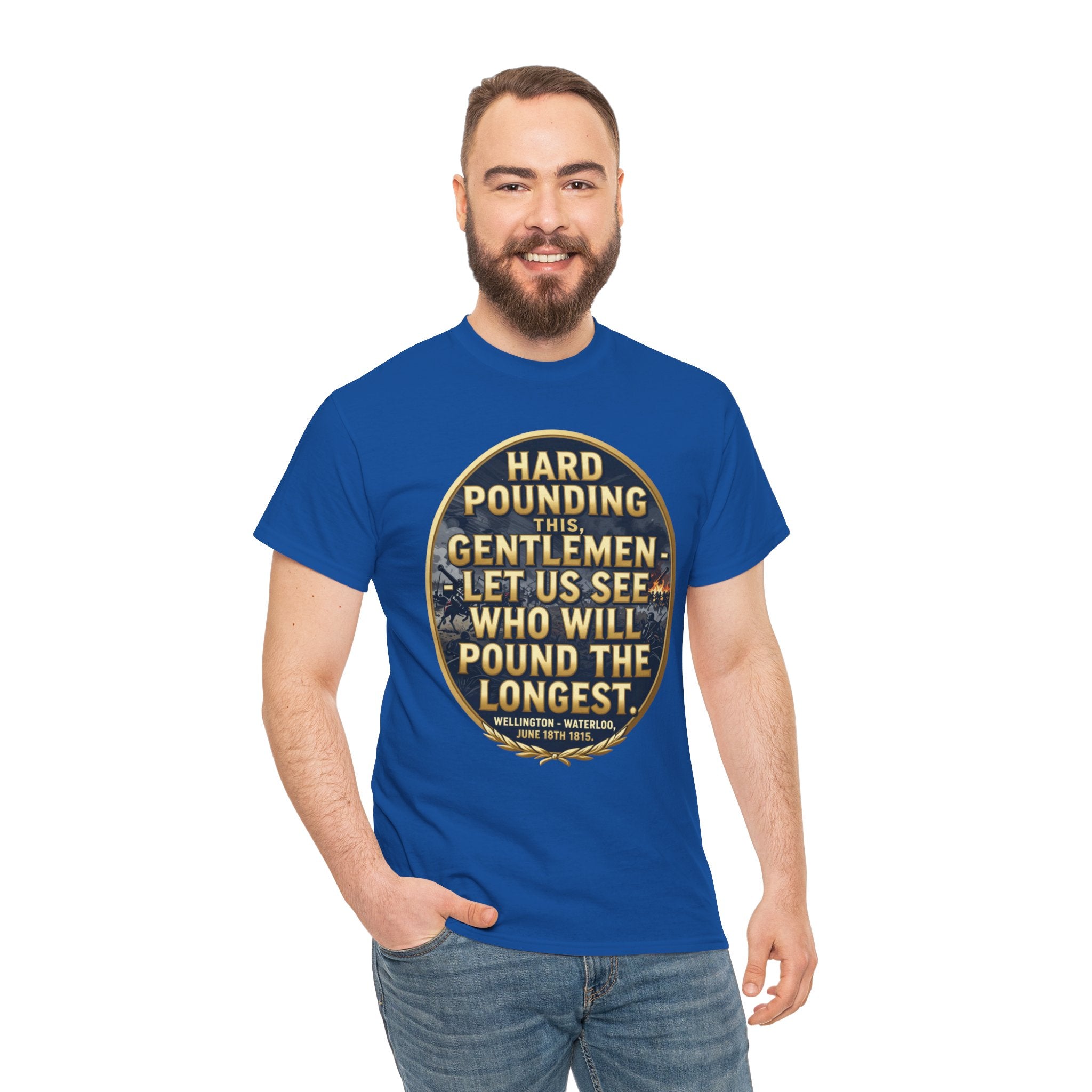Hard Pounding This Gentlemen T-Shirt | Wellington Waterloo Quote | Let Us See Who Will Pound The Longest | British Military History Gift | Napoleonic Wars Tee