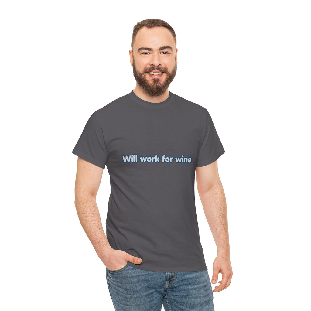 Will Work for Wine T-Shirt | Funny Wine Lover Tee | Humorous Drinking Graphic T-Shirt | Gift for Wine Fans